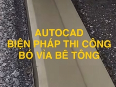 File autocad biện pháp thi công đổ bê tông bó vỉa tại chỗ
