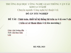 Tính toán thiết kế hệ thống lái ô tô con 5 chỗ