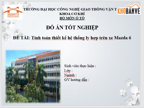 Tính toán hệ thống ly hợp trên xe Mazda 6,Đồ án Tính toán hệ thống ly hợp trên xe Mazda 6,Bản vẽ cad Tính toán hệ thống ly hợp trên xe Mazda,Luận án Tính toán hệ thống ly hợp trên xe Mazda 6